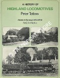 Book cover of A History of Highland Locomotives  by TATLOW, Peter 